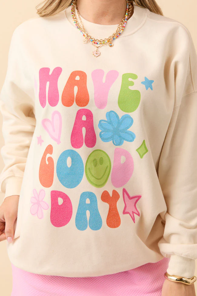 Have A Good Day Cream Graphic Sweatshirt DOORBUSTER - Terpint