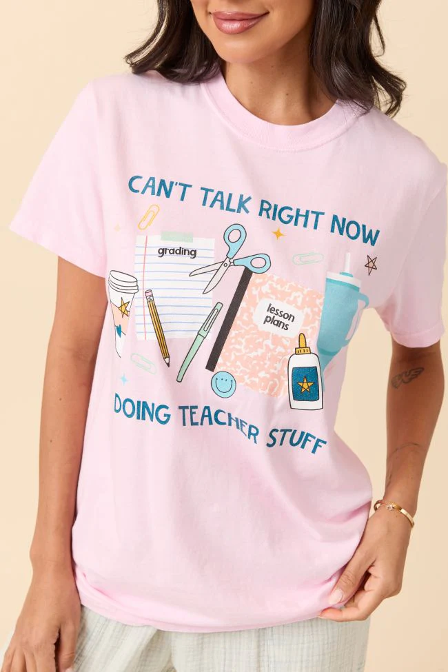 Can't Talk Teacher Stuff Light Pink Graphic Tee DOORBUSTER - Terpint