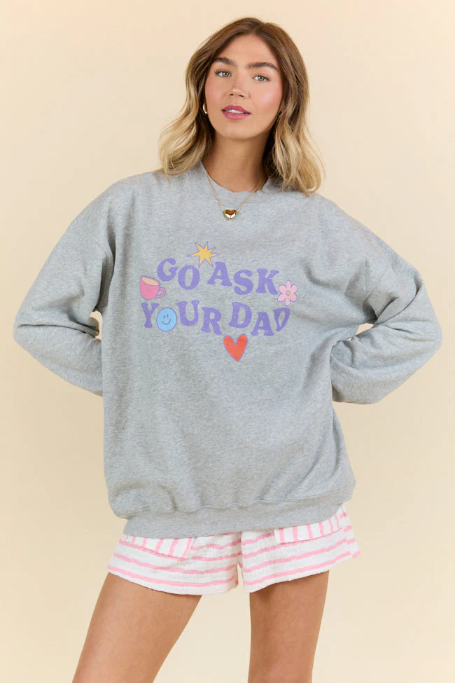 Go Ask Your Dad Light Grey Graphic Sweatshirt - Terpint